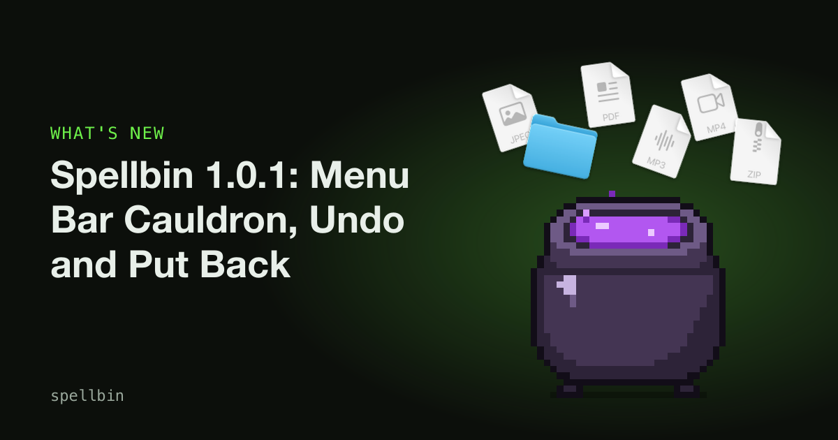 A pixel-art Spellbin cauldron with file icons swarming into it, beside the title Spellbin 1.0.1: Menu Bar Cauldron, Undo and Put Back